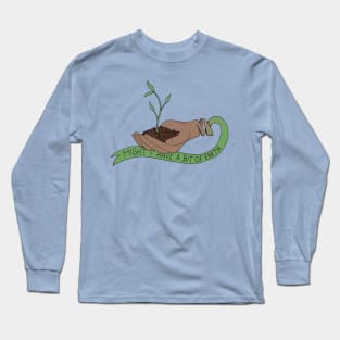 Might I Have A Bit of Earth Long Sleeve T-Shirt